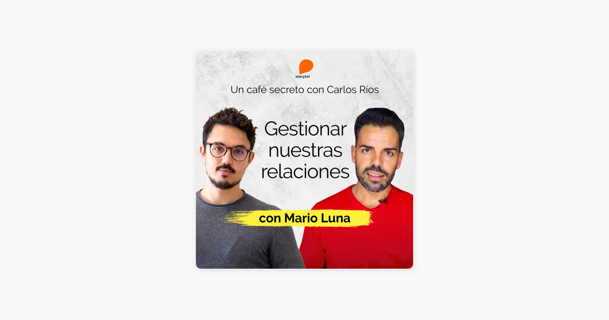 ‎Un café secreto con Carlos Ríos Cómo gestionar nuestras