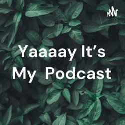 Yaaaay It's My Podcast (Trailer)