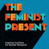 The Feminist Present - The Clayman Institute for Gender Research