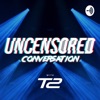 UnCensored Conversation with T2 artwork