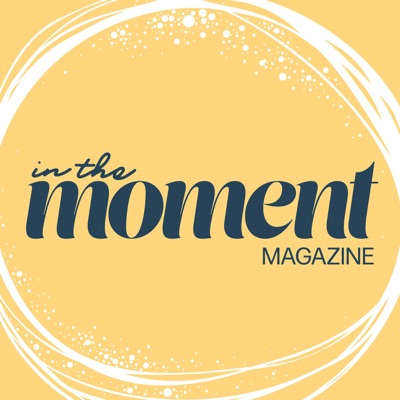 In The Moment Magazine In The Moment Magazine