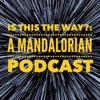 Is This The Way?: A Mandalorian Podcast artwork