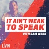 It Ain't Weak to Speak with Sam Webb artwork