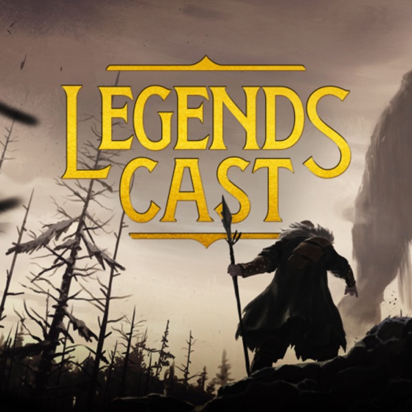 Legends Cast - A Podcast About Legends of Runeterra -