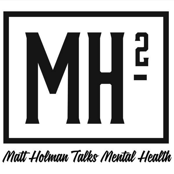 Artwork for Matt Holman Talks Mental Health