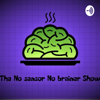 The No sensor No Brainer Show - The No sensor No brainer Show