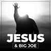 Jesus And Big Joe