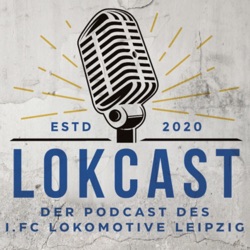 LokCast - der Podcast des 1. FC Lokomotive Leipzig, Verein für Bewegungsspiele