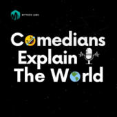 Comedians Explain The World - Mythos Labs