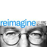 Reimagine with Eric Schmidt podcast