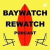 Baywatch Rewatch Podcast