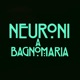 Neuroni a bagnomaria