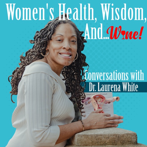 Women's Health, Wisdom, and. . . WINE! Artwork