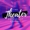 The Theater Enthusiast Podcast artwork