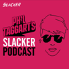 Phil Taggart’s Slacker Podcast - Phil Taggart’s Slacker Podcast
