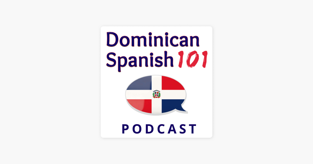 ‎Dominican Spanish 101 on Apple Podcasts