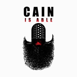 Cain is Able Podcast