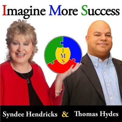 Imagine More Success Radio Show with Synee Hendricks and Thomas Hydes Imagine More Success Radio Show with Synee Hendricks and Thomas Hydes