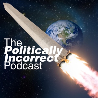 The Politically Incorrect Podcast The Politically Incorrect Podcast