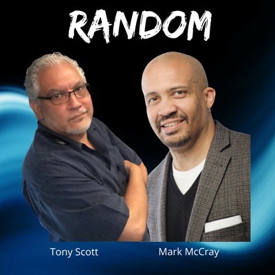 Random with Tony Scott and Mark McCray Random with Tony Scott and Mark McCray