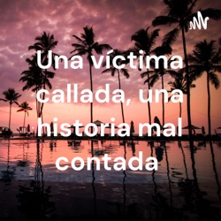 Una víctima callada, una historia mal contada 