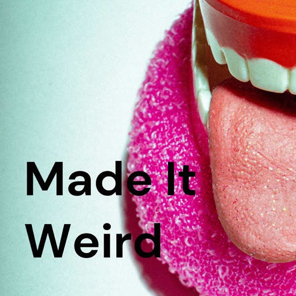 Made It Weird Artwork