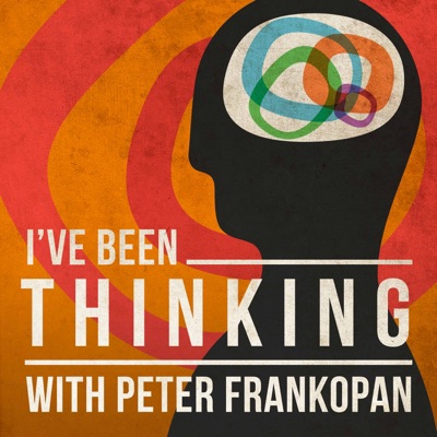 I've Been Thinking with Peter Frankopan I've Been Thinking with Peter Frankopan