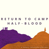 Return to Camp Half-Blood: A Percy Jackson Podcast - Return To Camp Half-Blood