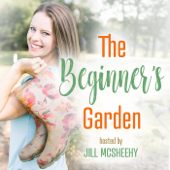 The Beginner's Garden with Jill McSheehy - Jill McSheehy
