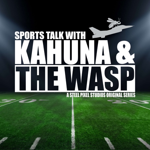 Artwork for Sports Talk With Kahuna & The Wasp