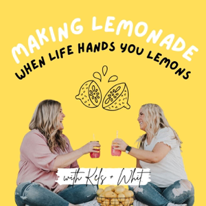 Making Lemonade with Whit + Kels podcast