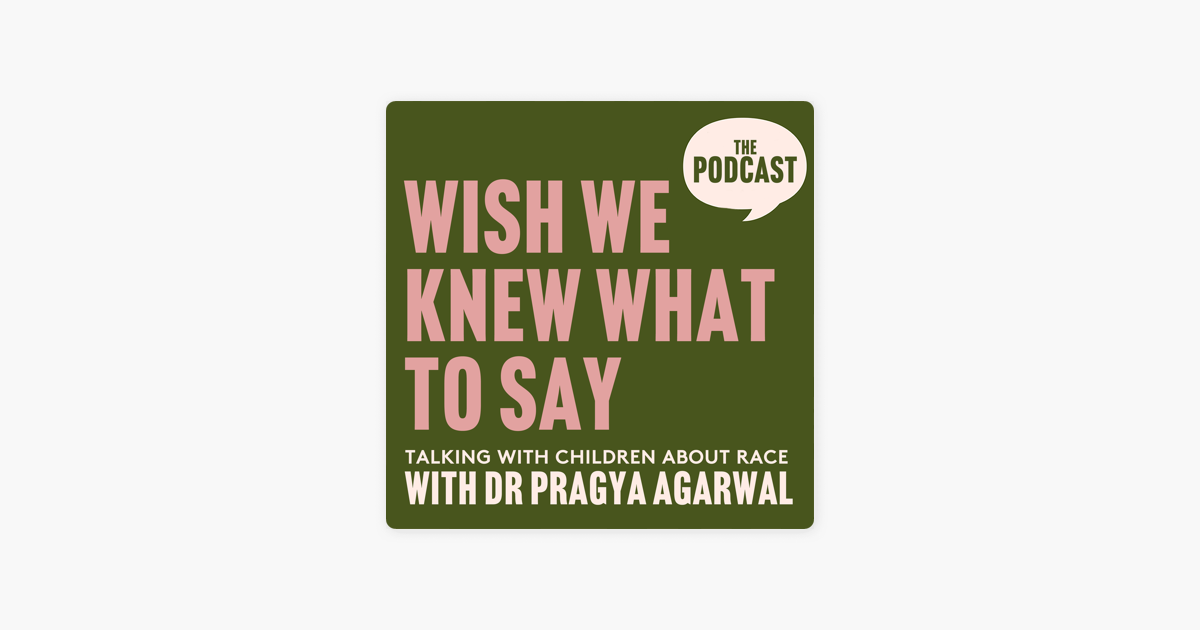 Wish We Knew What To Say With Dr Pragya Agarwal On Apple Podcasts