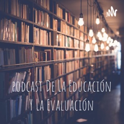 Podcast De La Educación Y La Evaluación