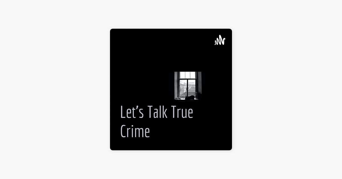 let-s-talk-true-crime-on-apple-podcasts