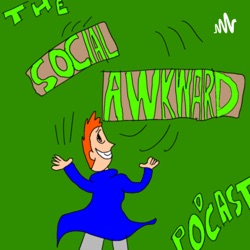 The Socially Awkward Podcast 