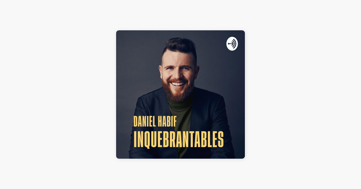 Daniel Habif - INQUEBRANTABLES: Oración: Firmeza y valentía - Daniel Habif  en Apple Podcasts