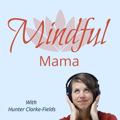 Mindful Mama - Parenting with Mindfulness Mindful Mama - Parenting with Mindfulness