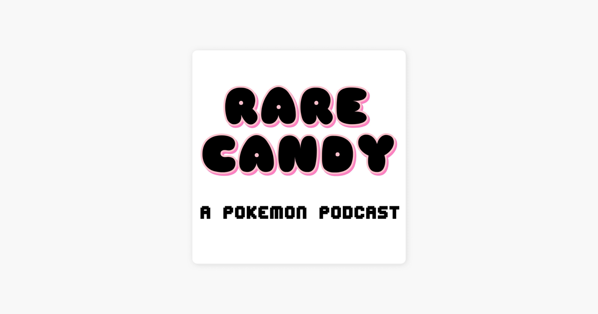 Rare Candy A Pokemon Podcast On Apple Podcasts