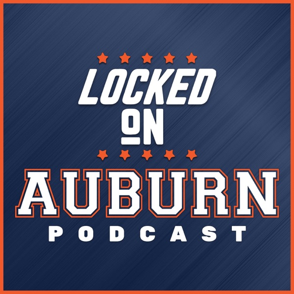 Locked On Auburn - Daily Podcast On Auburn Tigers Football & Basketball Artwork