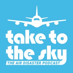 Take to the Sky Episode 137: The Überlingen Midair Disaster