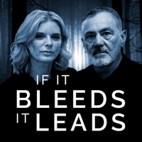 If It Bleeds, It Leads podcast