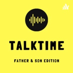 Father & Son TalkTime Podcast 