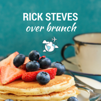 Rick Steves Over Brunch podcast