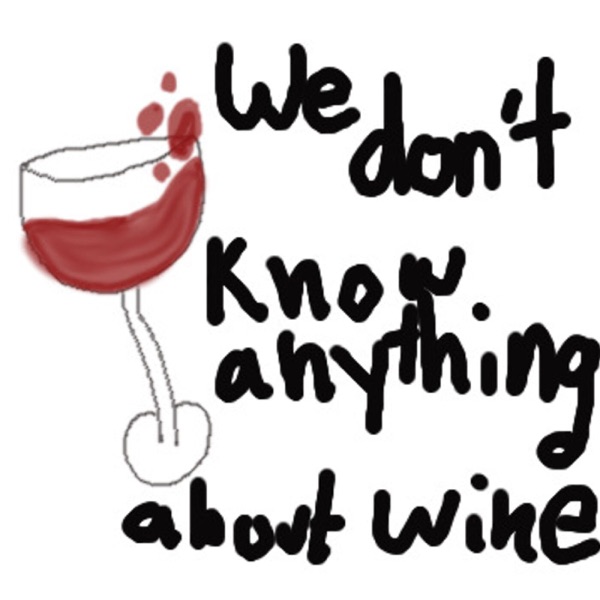 We Don't Know Anything About Wine Artwork