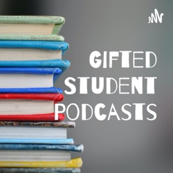Gifted Student Podcasts