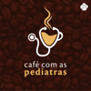 Café com as Pediatras - Abrace Podcasts