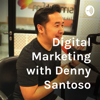 Digital Marketing with Denny Santoso - Denny Santoso