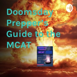 Updates for the Podcast, Doomsday Prepper’s Guide to the MCAT