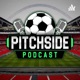Pitchside Podcast