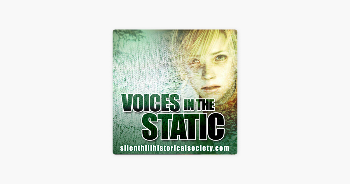 ‎voices In The Static A Silent Hill Historical Society Podcast On Apple Podcasts